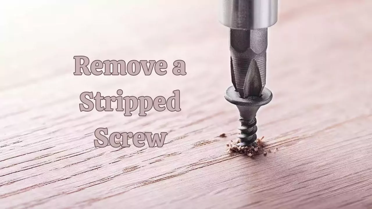 How to Remove a Stripped Screw